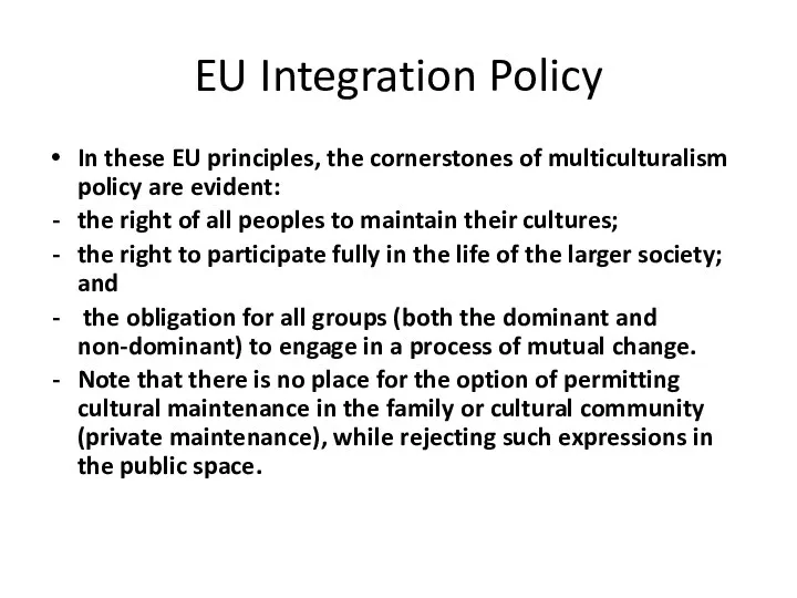 EU Integration Policy In these EU principles, the cornerstones of multiculturalism policy are