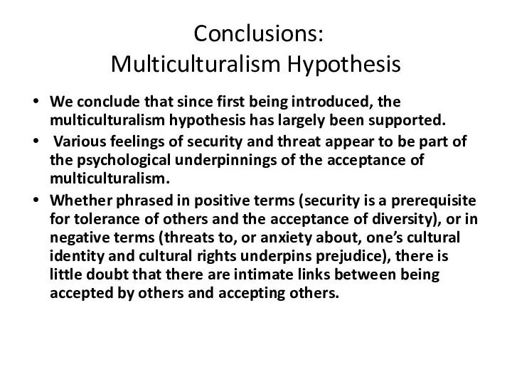 Conclusions: Multiculturalism Hypothesis We conclude that since first being introduced, the multiculturalism hypothesis