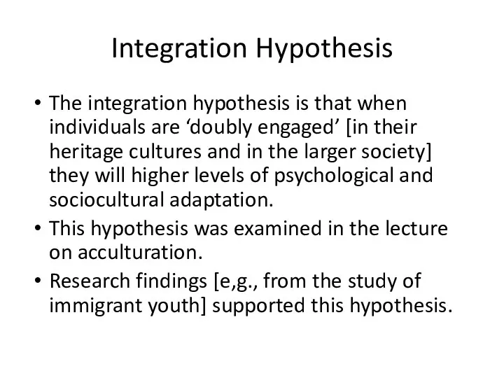 Integration Hypothesis The integration hypothesis is that when individuals are ‘doubly engaged’ [in
