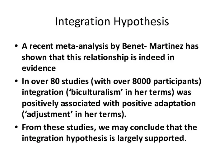 Integration Hypothesis A recent meta-analysis by Benet- Martinez has shown that this relationship