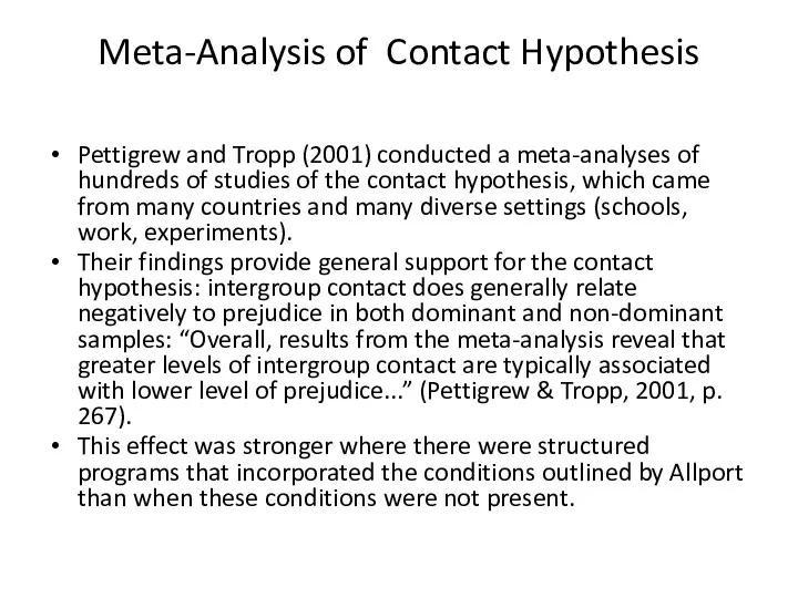 Meta-Analysis of Contact Hypothesis Pettigrew and Tropp (2001) conducted a meta-analyses of hundreds