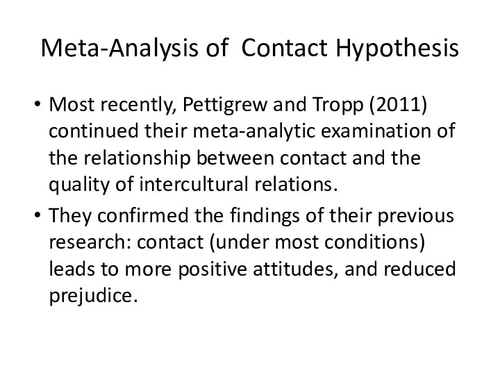 Meta-Analysis of Contact Hypothesis Most recently, Pettigrew and Tropp (2011) continued their meta-analytic