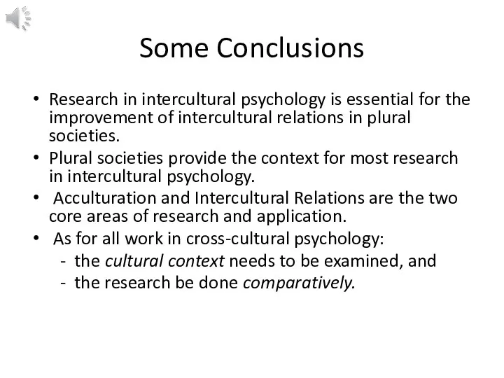 Some Conclusions Research in intercultural psychology is essential for the improvement of intercultural