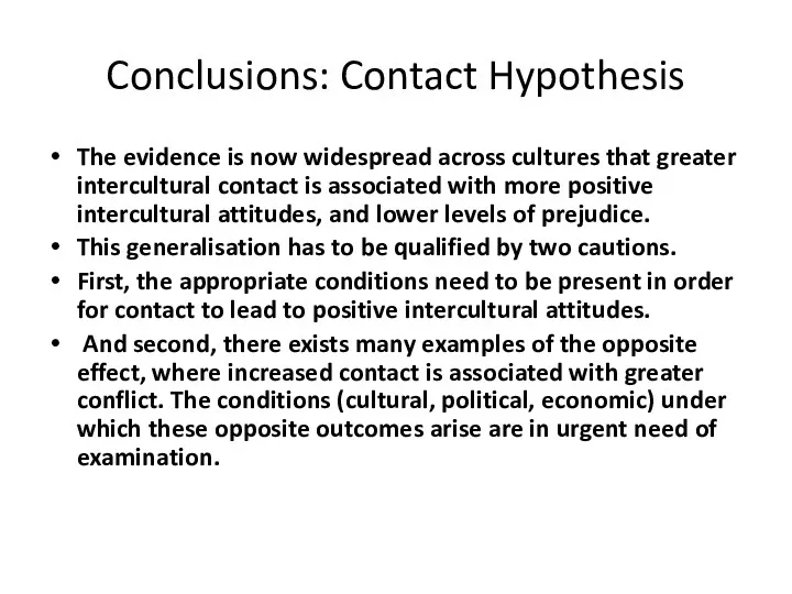 Conclusions: Contact Hypothesis The evidence is now widespread across cultures that greater intercultural