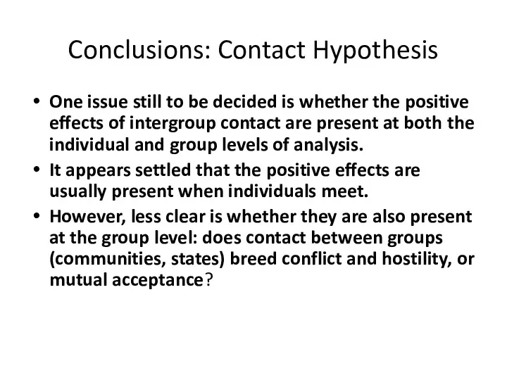 Conclusions: Contact Hypothesis One issue still to be decided is whether the positive