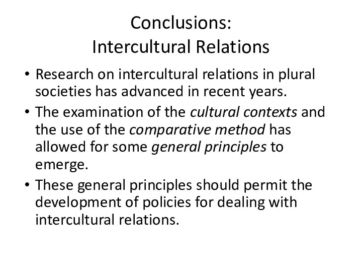Conclusions: Intercultural Relations Research on intercultural relations in plural societies has advanced in