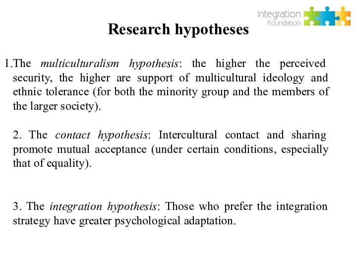 Research hypotheses The multiculturalism hypothesis: the higher the perceived security, the higher are