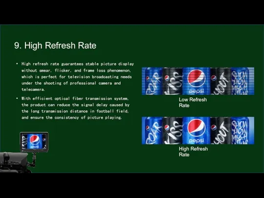 High refresh rate guarantees stable picture display without smear, flicker, and frame loss