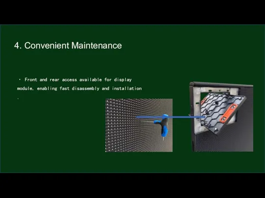 · Front and rear access available for display module, enabling fast disassembly and