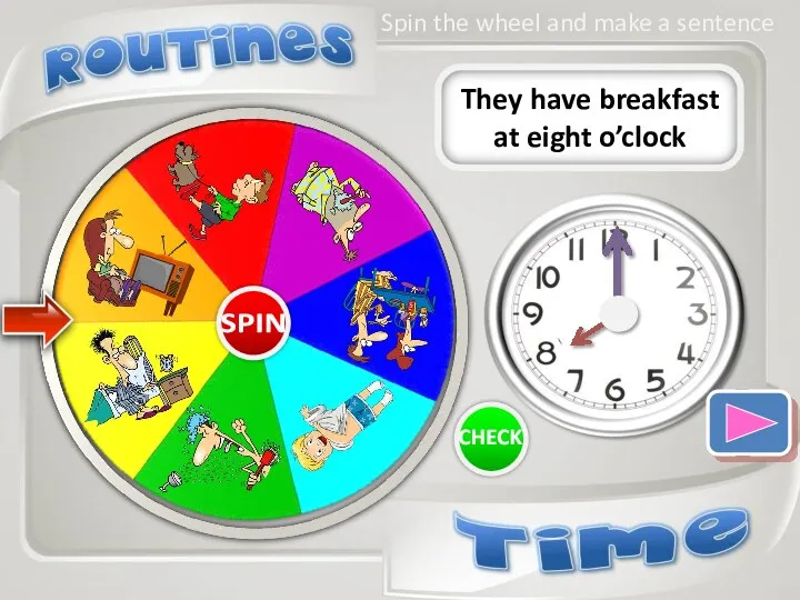 They have breakfast at eight o’clock Spin the wheel and make a sentence