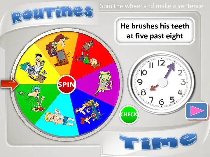 He brushes his teeth at five past eight Spin the wheel and make a sentence