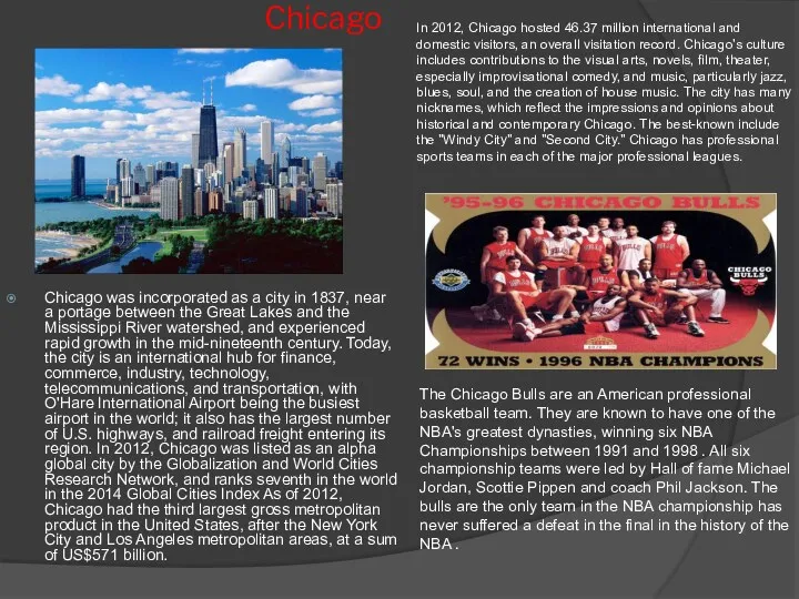 Chicago Chicago was incorporated as a city in 1837, near