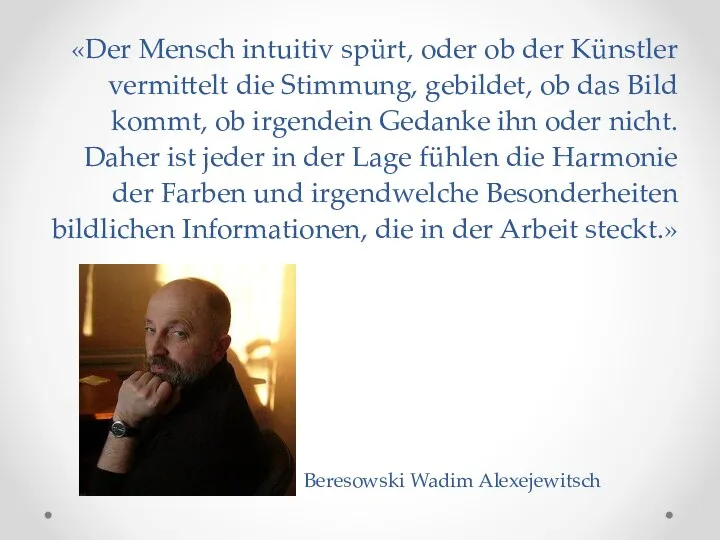 «Der Mensch intuitiv spürt, oder ob der Künstler vermittelt die