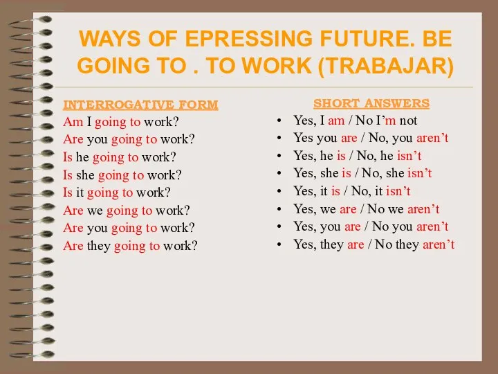 WAYS OF EPRESSING FUTURE. BE GOING TO . TO WORK