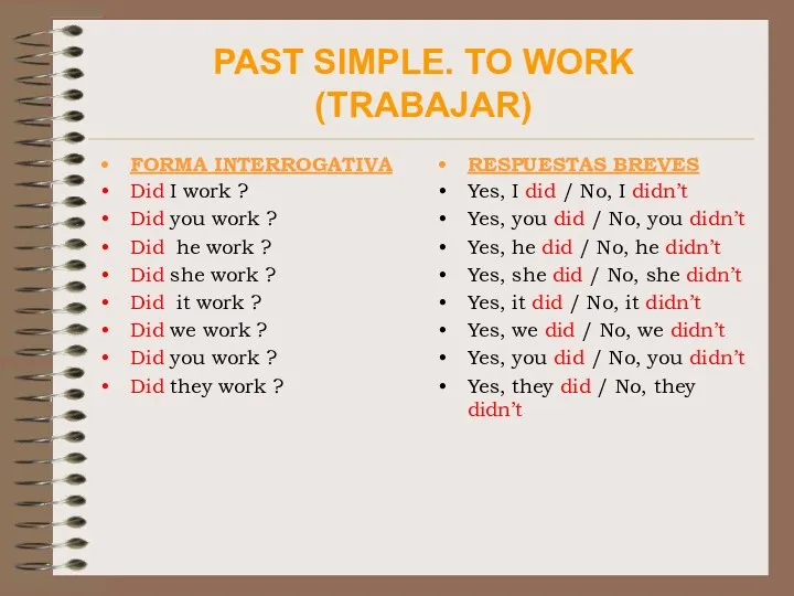 PAST SIMPLE. TO WORK (TRABAJAR) FORMA INTERROGATIVA Did I work