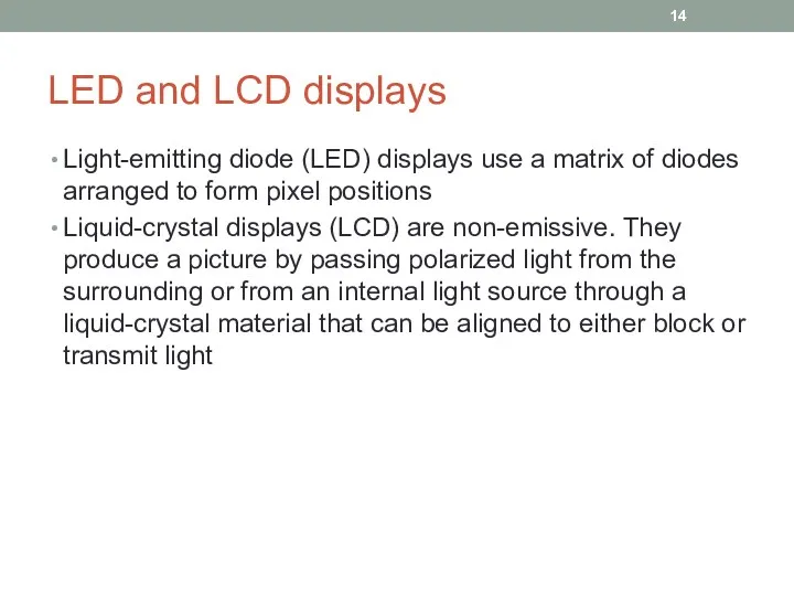 LED and LCD displays Light-emitting diode (LED) displays use a matrix of diodes