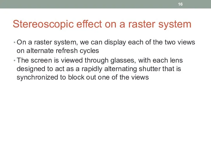 Stereoscopic effect on a raster system On a raster system, we can display