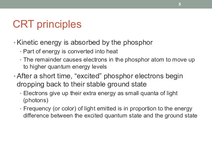 CRT principles Kinetic energy is absorbed by the phosphor Part