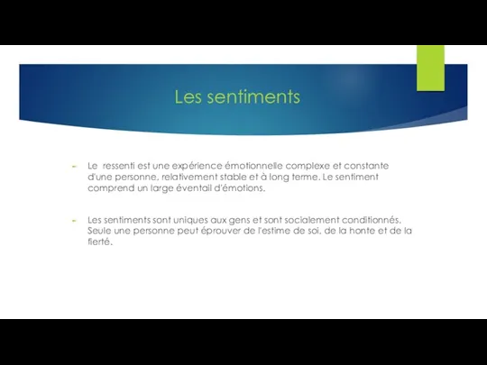 Les sentiments Le ressenti est une expérience émotionnelle complexe et constante d'une personne,