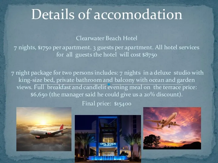 Clearwater Beach Hotel 7 nights, $1750 per apartment. 3 guests