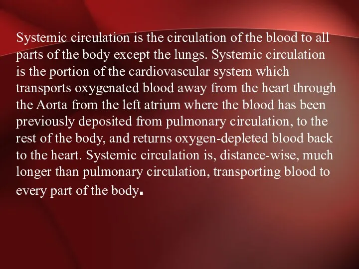 Systemic circulation is the circulation of the blood to all parts of the