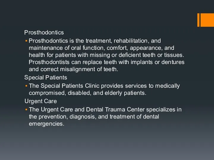 Prosthodontics Prosthodontics is the treatment, rehabilitation, and maintenance of oral