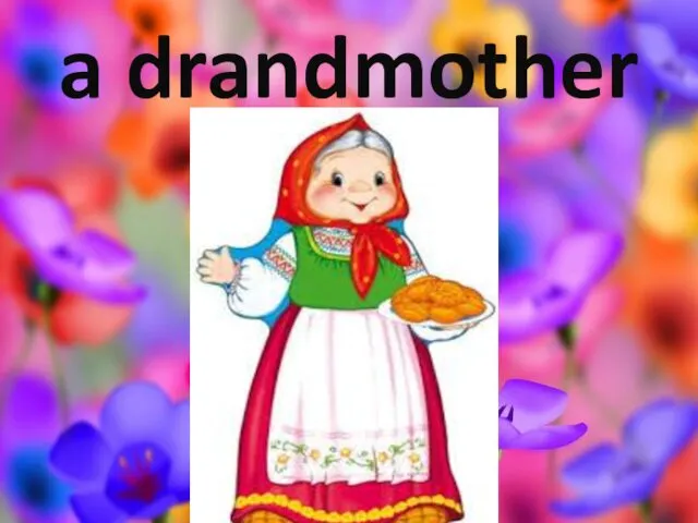 a drandmother
