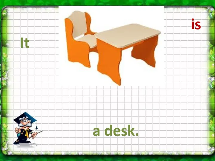 a desk. It is