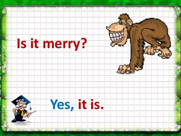 Is it merry? Yes, it is.