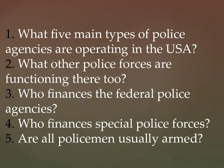 1. What five main types of police agencies are operating