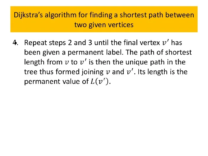 Dijkstra’s algorithm for finding a shortest path between two given vertices