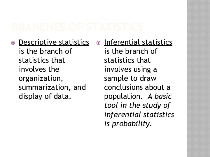 BRANCHES OF STATISTICS Descriptive statistics is the branch of statistics