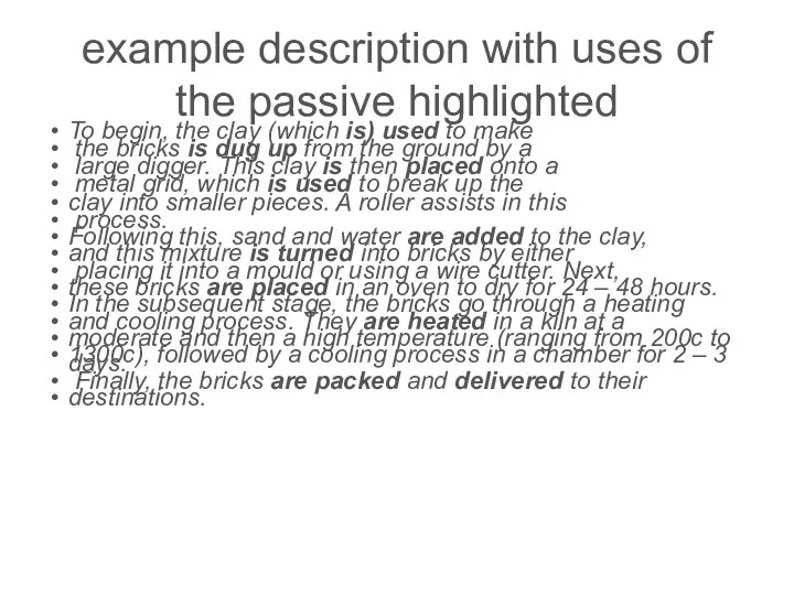 example description with uses of the passive highlighted To begin, the clay (which