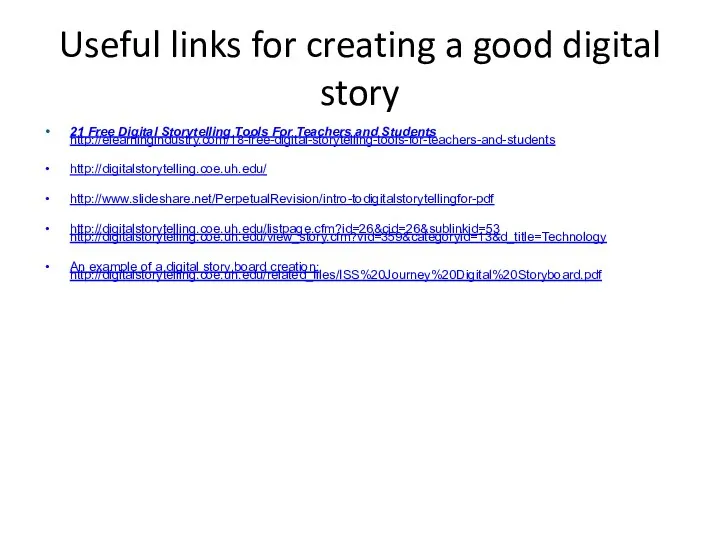 Useful links for creating a good digital story 21 Free Digital Storytelling Tools