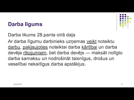 Darba likums 28.panta otrā daļa Ar darba līgumu darbinieks uzņemas