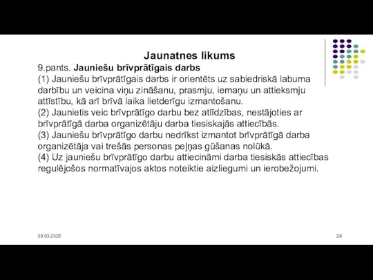 Jaunatnes likums 9.pants. Jauniešu brīvprātīgais darbs (1) Jauniešu brīvprātīgais darbs