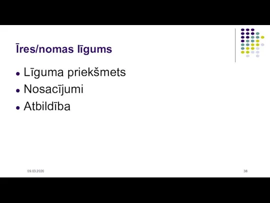 09.03.2020 Līguma priekšmets Nosacījumi Atbildība Īres/nomas līgums