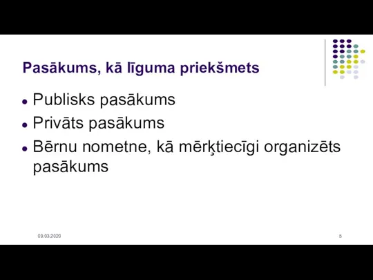 09.03.2020 Publisks pasākums Privāts pasākums Bērnu nometne, kā mērķtiecīgi organizēts pasākums Pasākums, kā līguma priekšmets