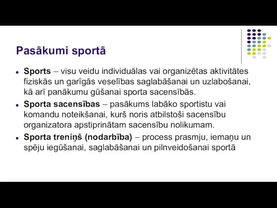Pasākumi sportā Sports – visu veidu individuālas vai organizētas aktivitātes