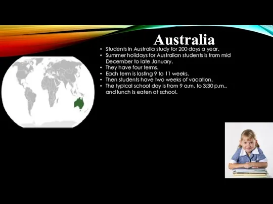 Australia Students in Australia study for 200 days a year.