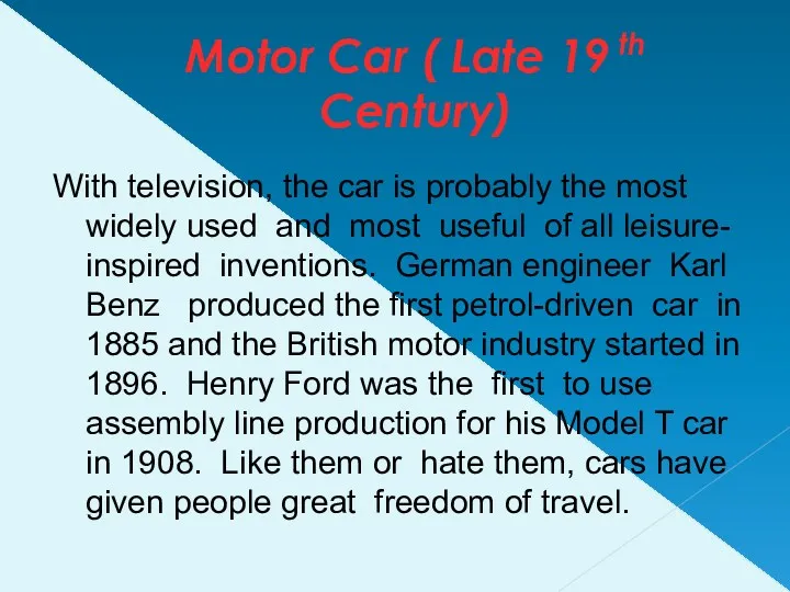 Motor Car ( Late 19 th Century) With television, the