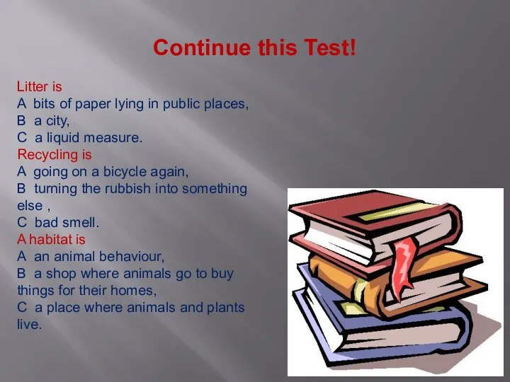 Continue this Test! Litter is A bits of paper lying