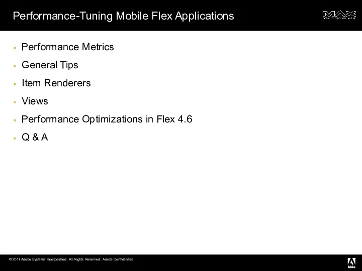 Performance-Tuning Mobile Flex Applications Performance Metrics General Tips Item Renderers Views Performance Optimizations