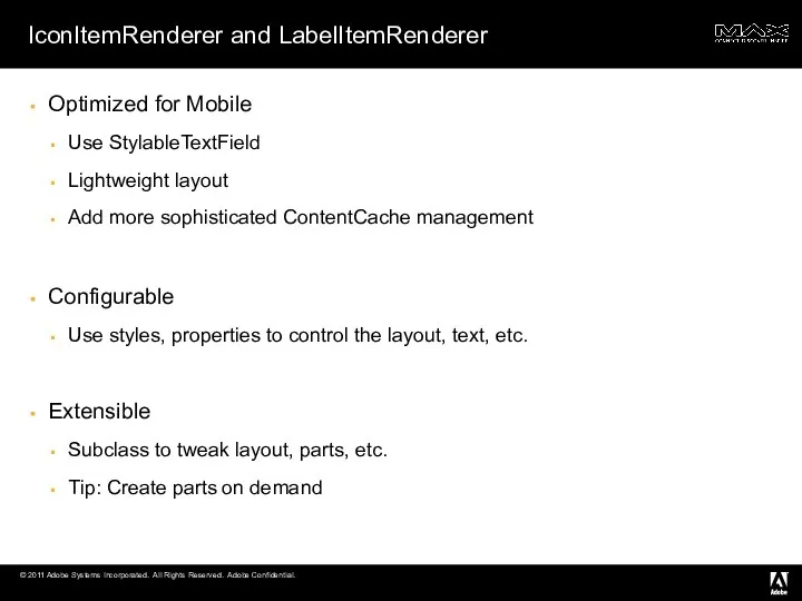IconItemRenderer and LabelItemRenderer Optimized for Mobile Use StylableTextField Lightweight layout Add more sophisticated