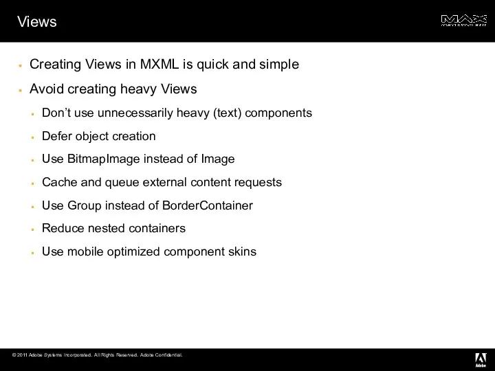 Views Creating Views in MXML is quick and simple Avoid