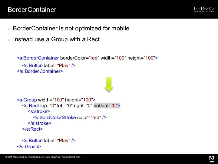 BorderContainer BorderContainer is not optimized for mobile Instead use a Group with a Rect