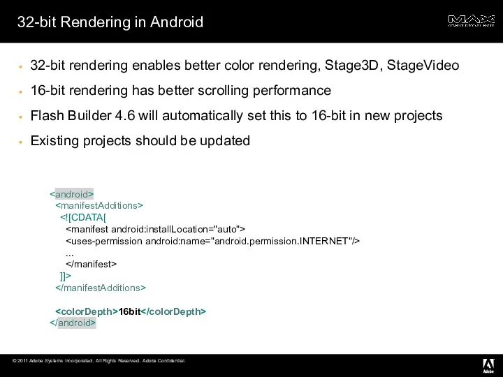 32-bit Rendering in Android 32-bit rendering enables better color rendering, Stage3D, StageVideo 16-bit