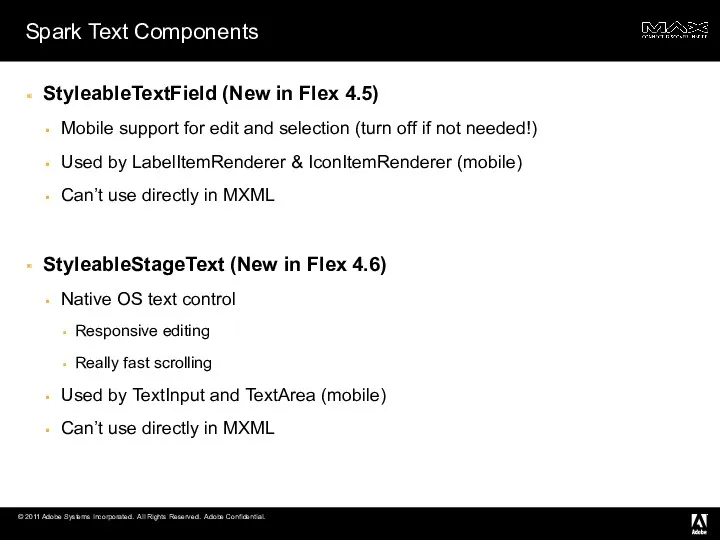 Spark Text Components StyleableTextField (New in Flex 4.5) Mobile support for edit and