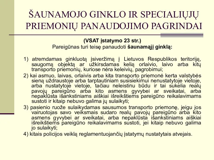 ŠAUNAMOJO GINKLO IR SPECIALIŲJŲ PRIEMONIŲ PANAUDOJIMO PAGRINDAI (VSAT įstatymo 23