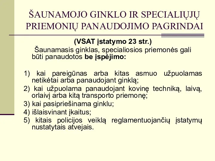 ŠAUNAMOJO GINKLO IR SPECIALIŲJŲ PRIEMONIŲ PANAUDOJIMO PAGRINDAI (VSAT įstatymo 23